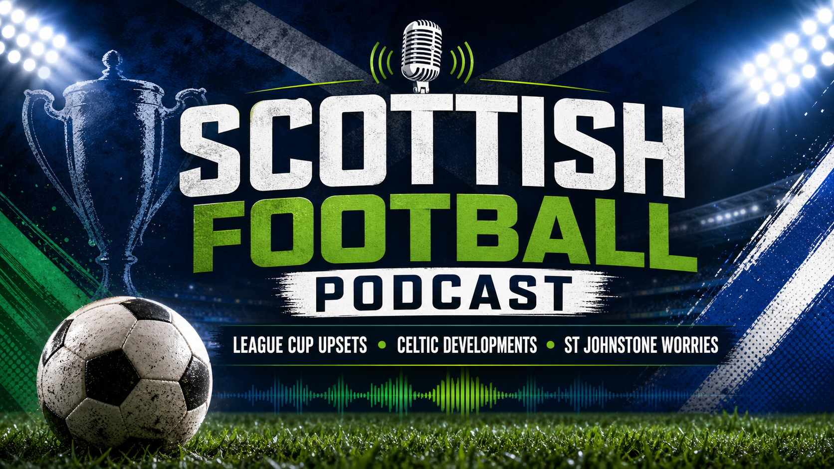 Scottish Football Podcast - League Cup Upsets, Celtic Developments and St Johnstone Worries