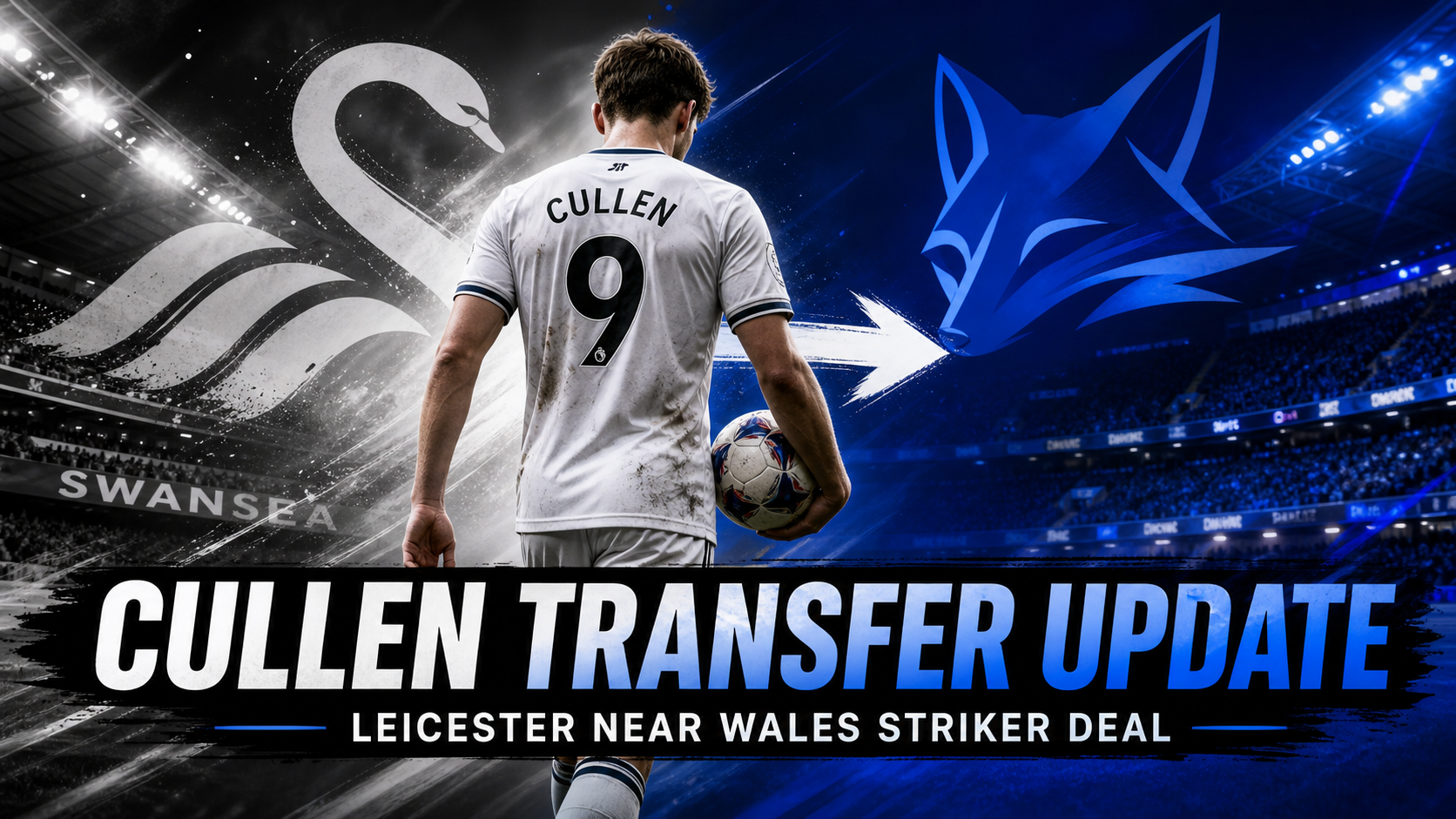 Swansea City Transfer Update: Leicester City Near Deal for Wales Striker Liam Cullen
