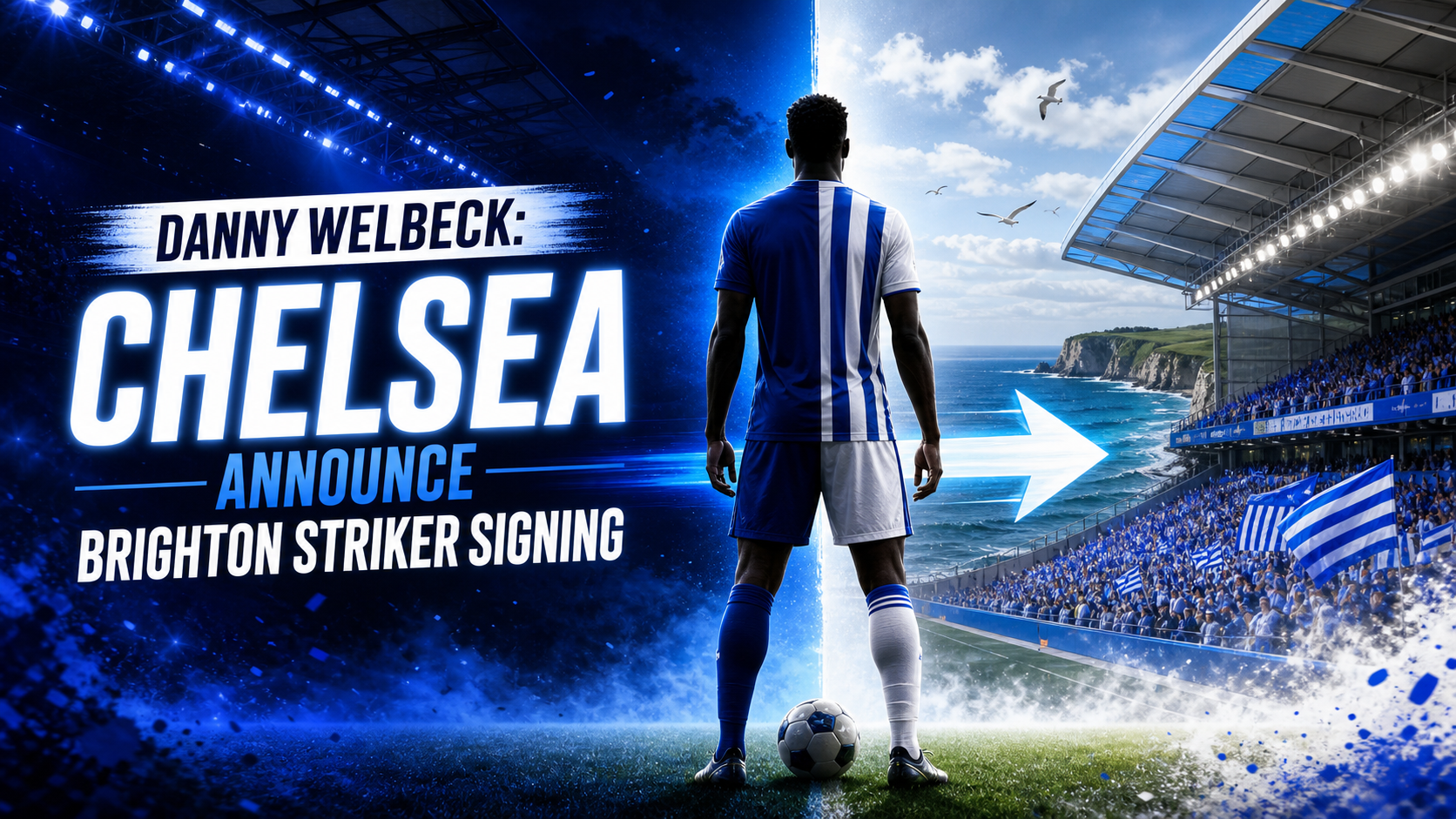 Danny Welbeck: Chelsea Announce Brighton Striker Signing