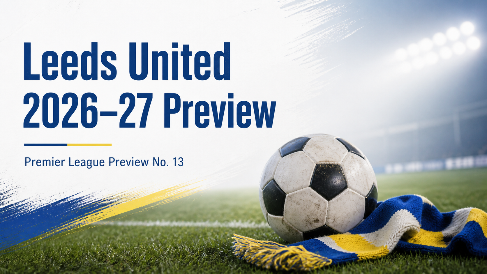 Premier League 2026-27 Preview No. 13: Leeds United | 2026-27 Season Previews