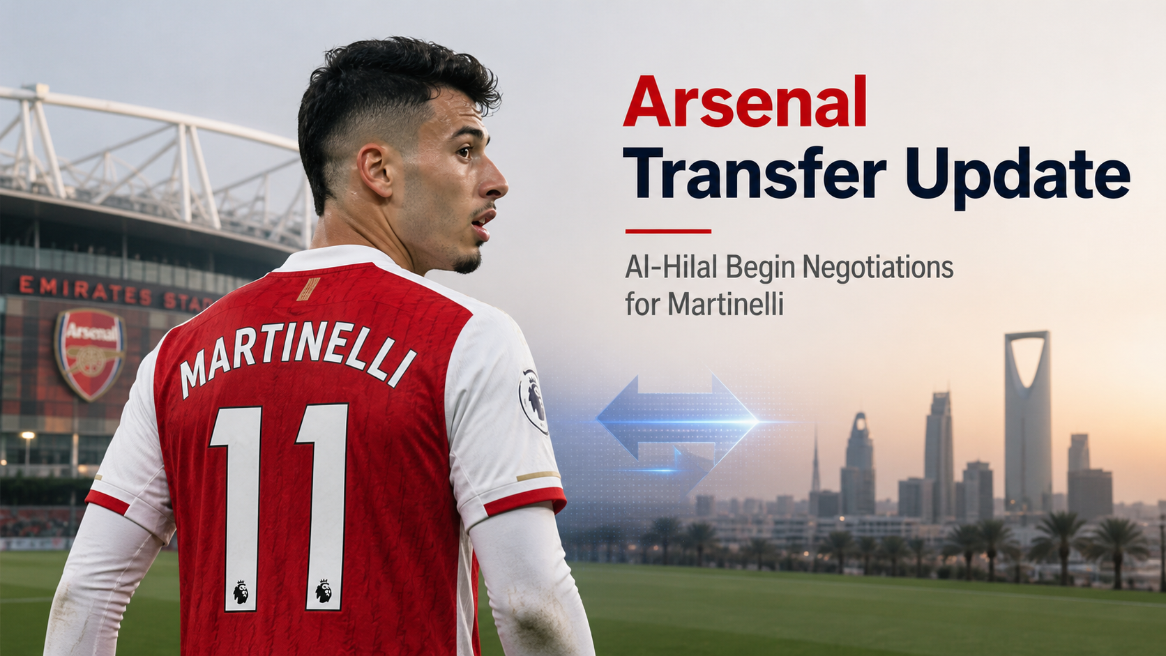 Arsenal Transfer Update: Al-Hilal Begin Negotiations for Gabriel Martinelli