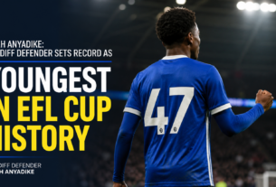 Noah Anyadike: Cardiff Defender Sets Record as Youngest Player in EFL Cup History