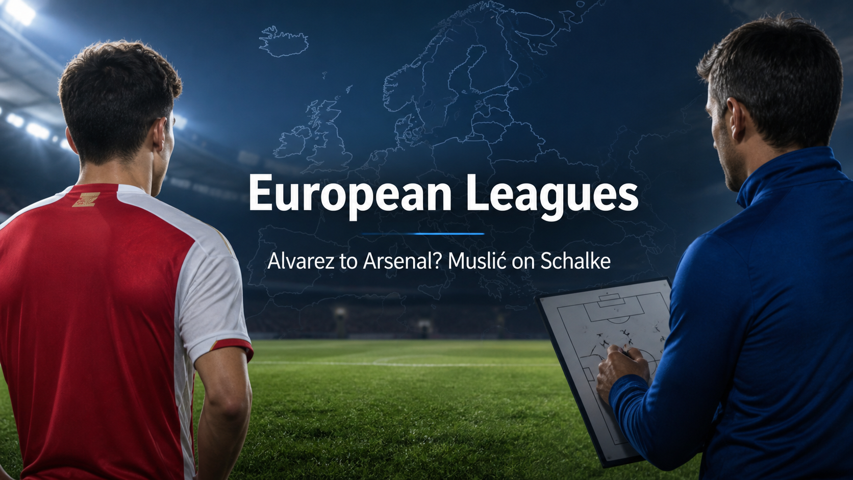 European Leagues - Could Alvarez Join Arsenal? Plus Muslić on Schalke