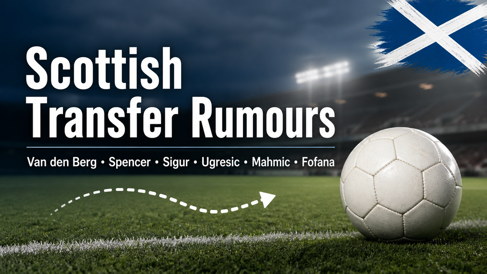 Scottish Transfer Rumours: Van den Berg, Spencer, Sigur, Ugresic, Mahmic, Fofana