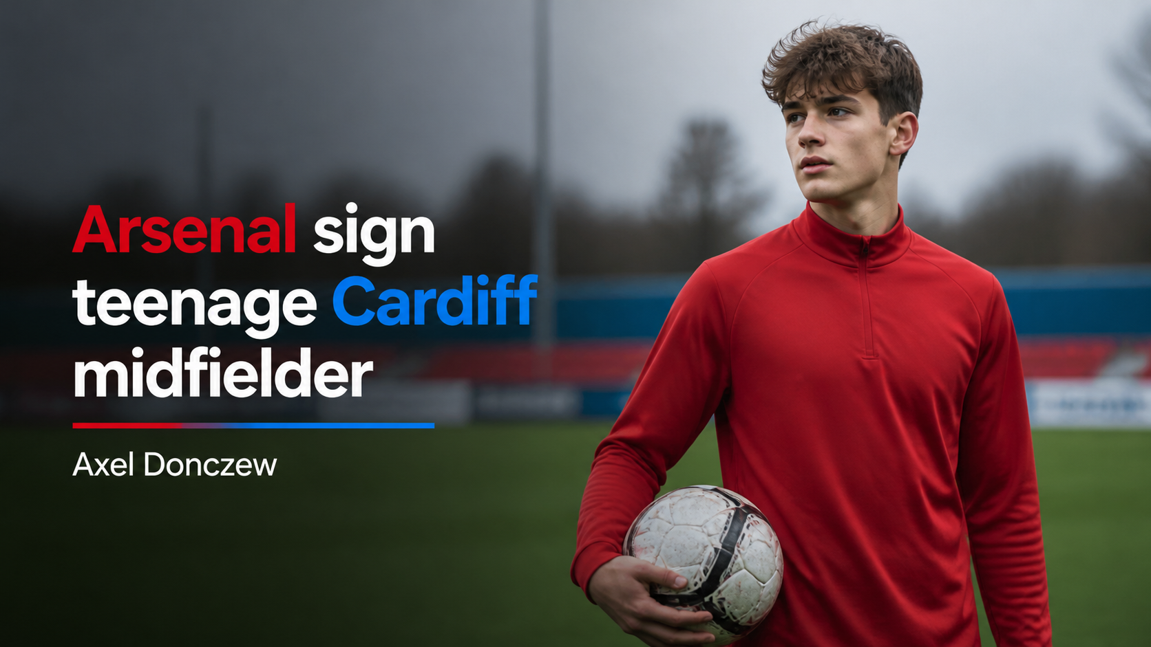Arsenal Sign Teenage Cardiff Midfielder Axel Donczew