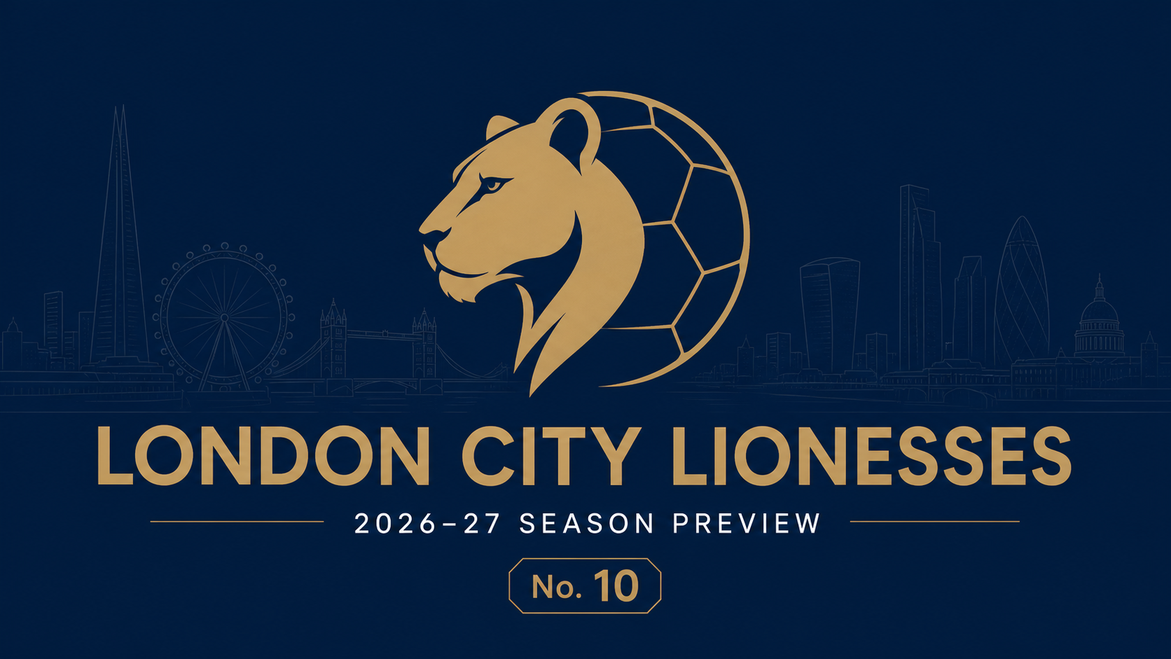 London City Lionesses: Women’s Super League 2026-27 Season Preview No 10