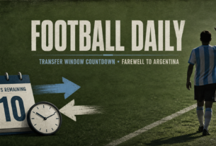 Football Daily - MNC: Transfer Window Countdown & Messi Bids Farewell to Argentina