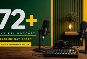 72+: The EFL Podcast – Norwich Sporting Director and Deadline Day Recap