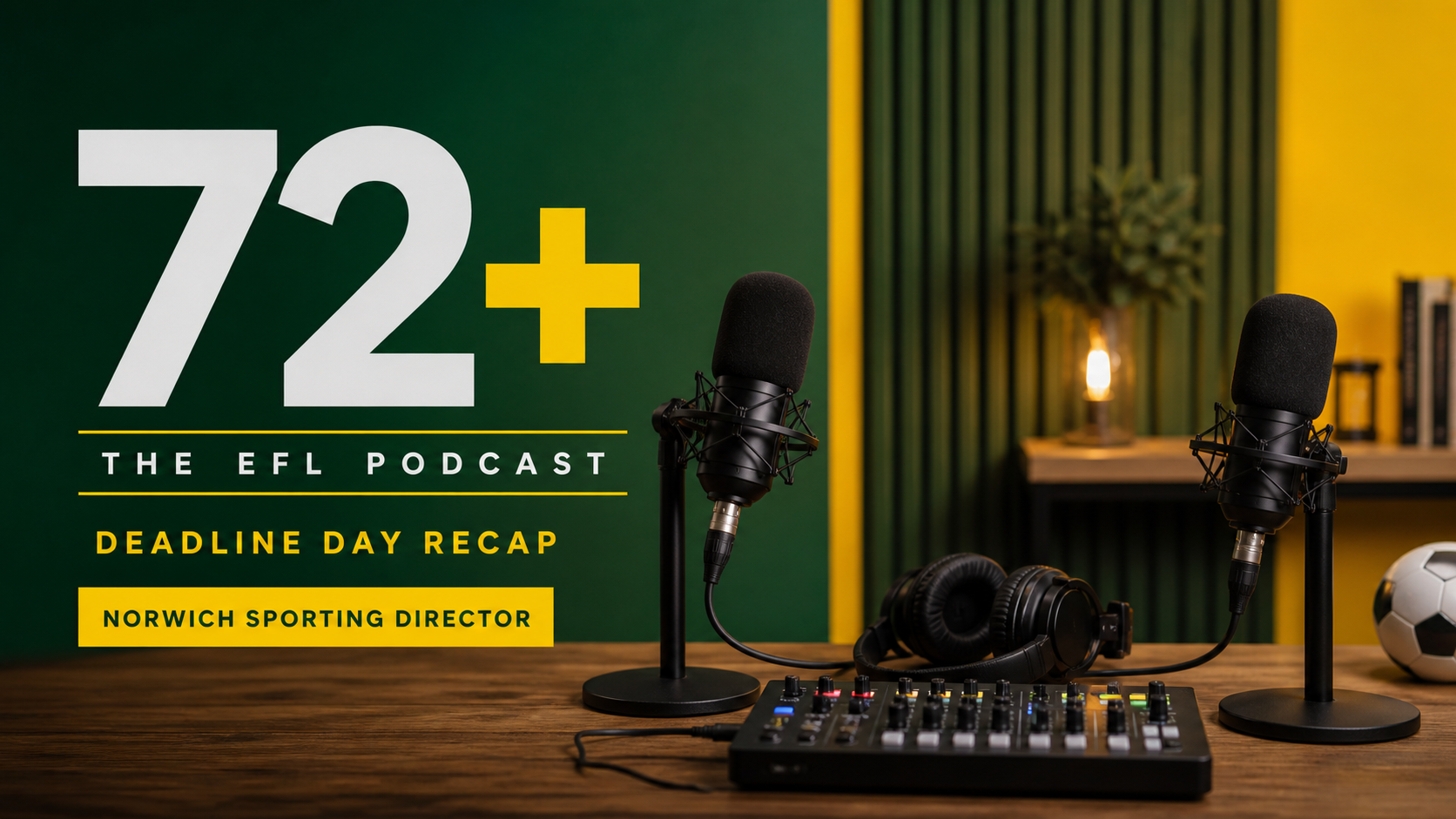 72+: The EFL Podcast – Norwich Sporting Director and Deadline Day Recap