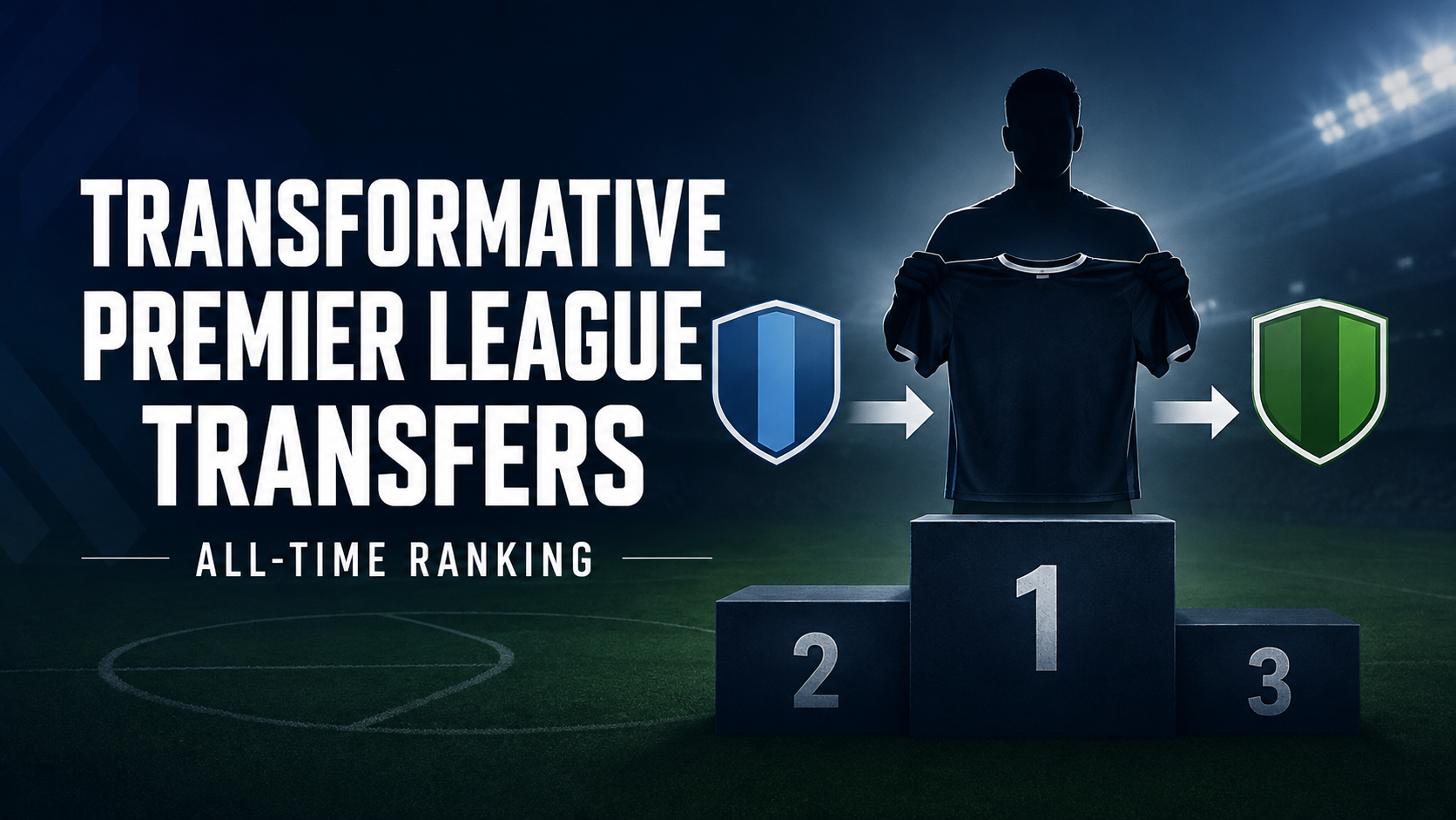 Ranking the Most Transformative Transfers in Premier League History