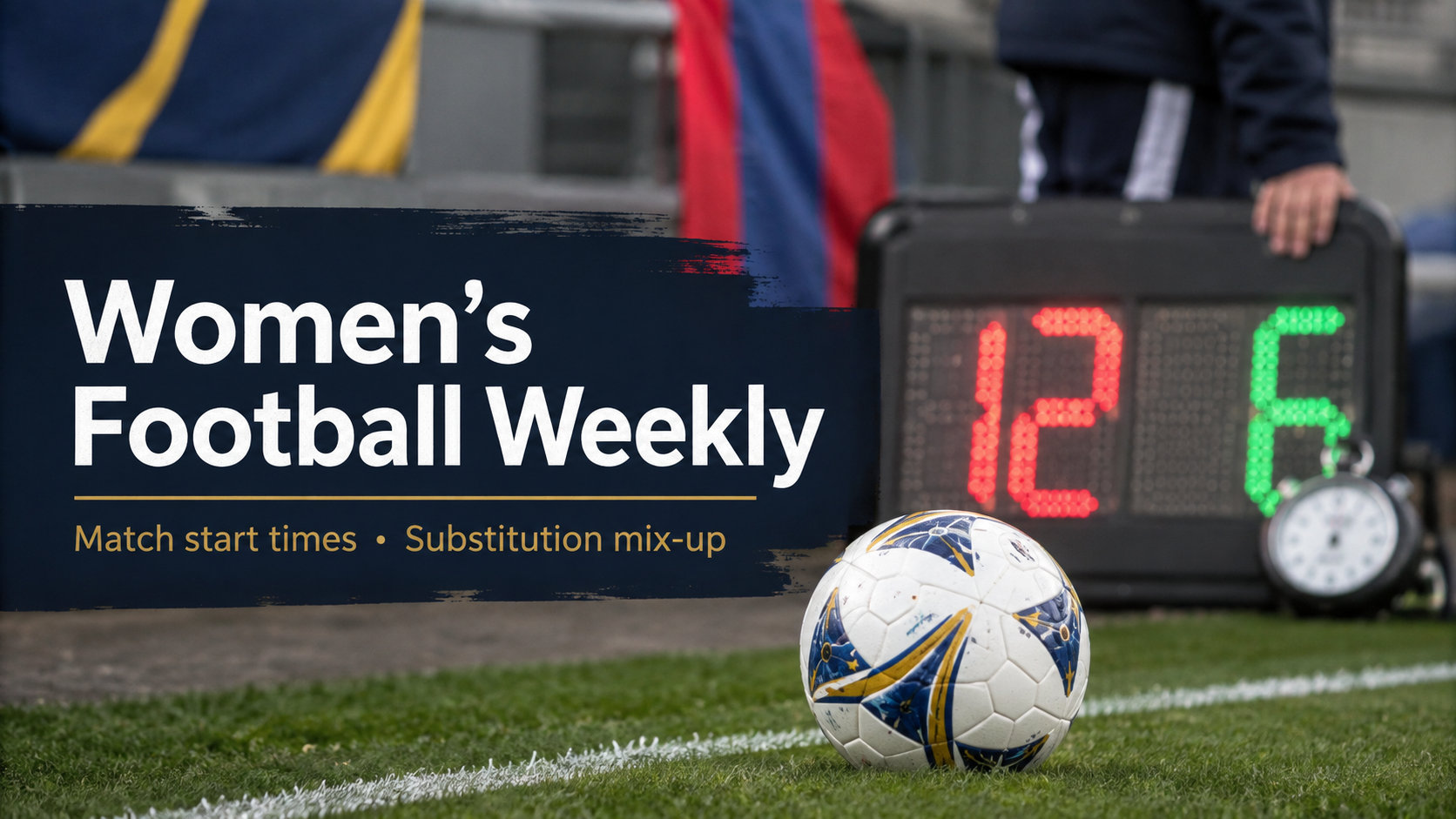 BBC Women’s Football Weekly – Match Start Times, London City Lionesses and Crystal Palace Substitution Mix-Up