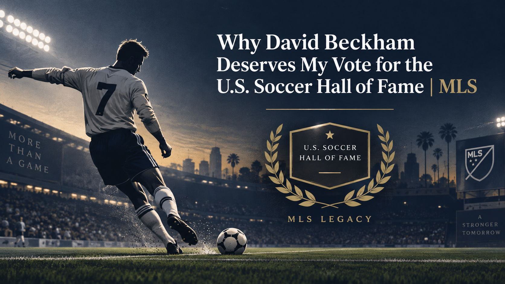 Why David Beckham Deserves My Vote for the U.S. Soccer Hall of Fame | MLS
