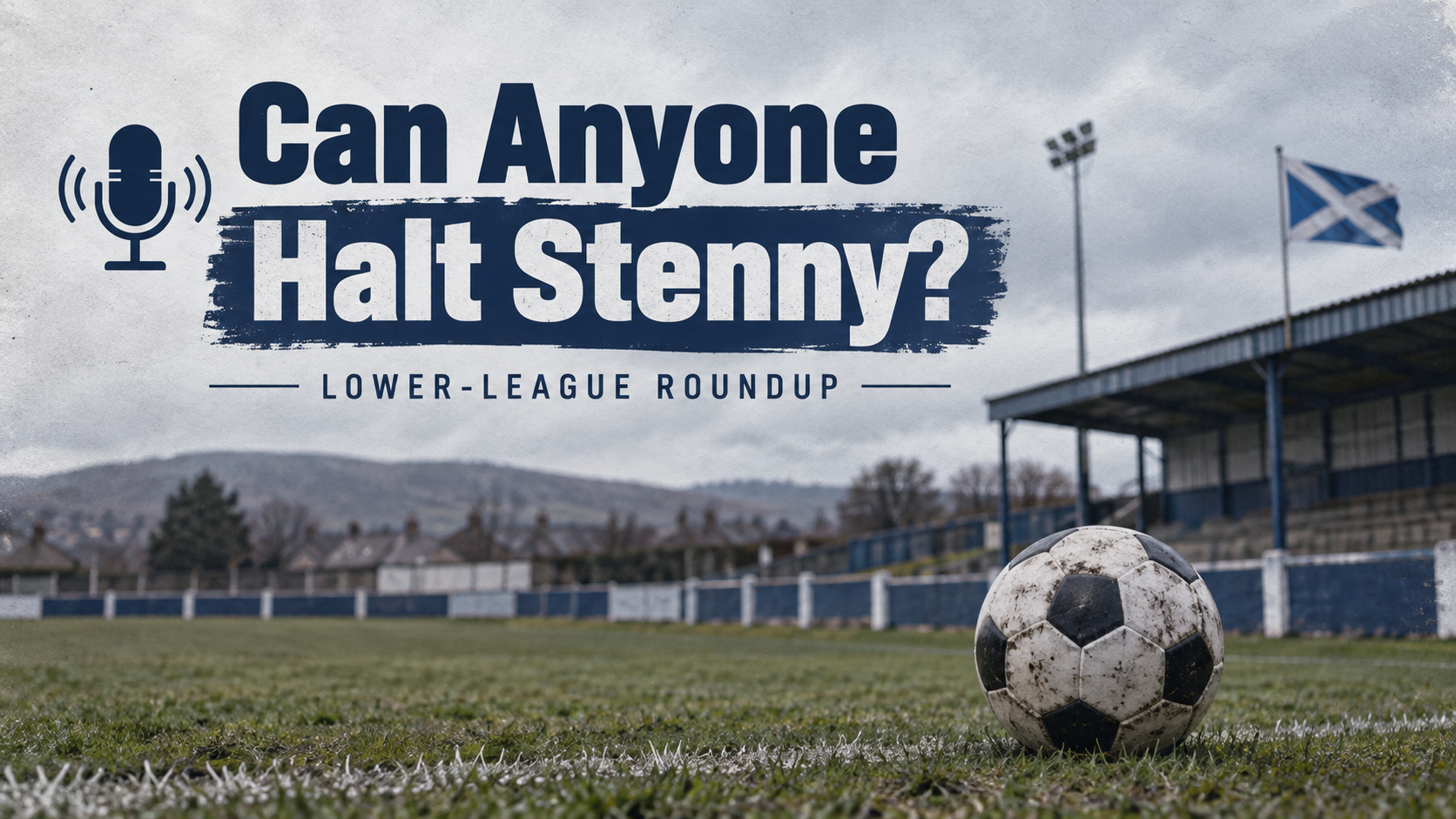 Scottish Football Podcast - Can Anyone Halt Stenny? The Lower-League Roundup