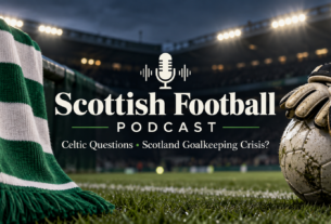 Scottish Football Podcast - What’s Really Going On at Celtic, and Is Scotland Facing a Goalkeeping Crisis?