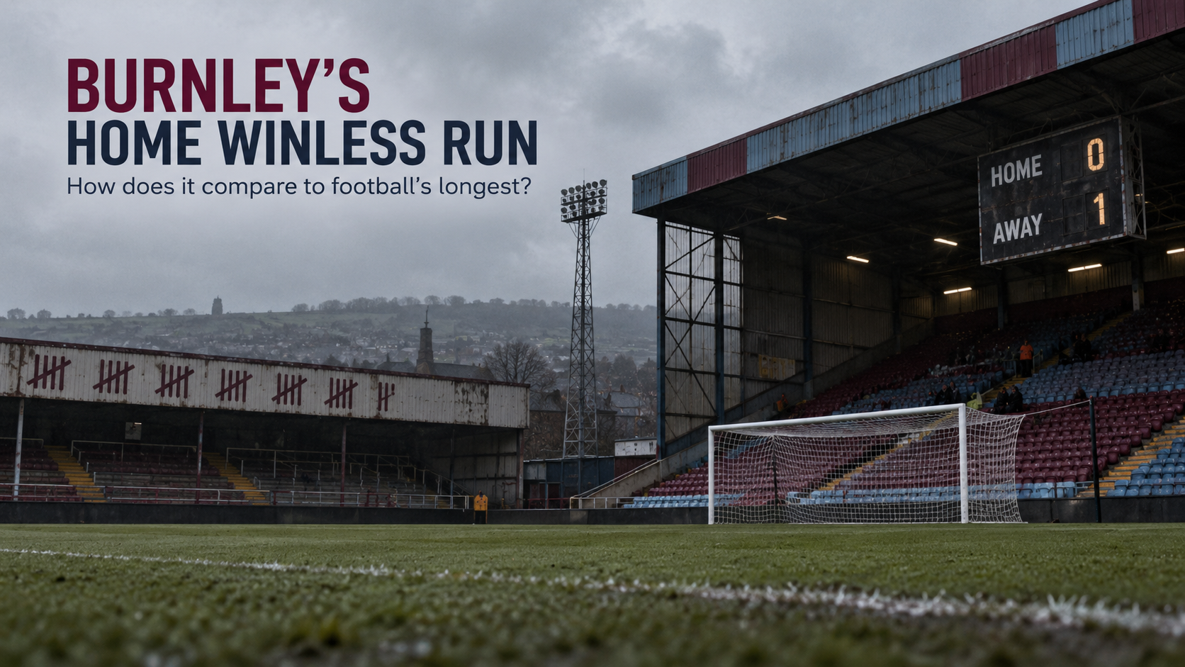 Burnley: What Is the Longest Home Winless Streak in Football?