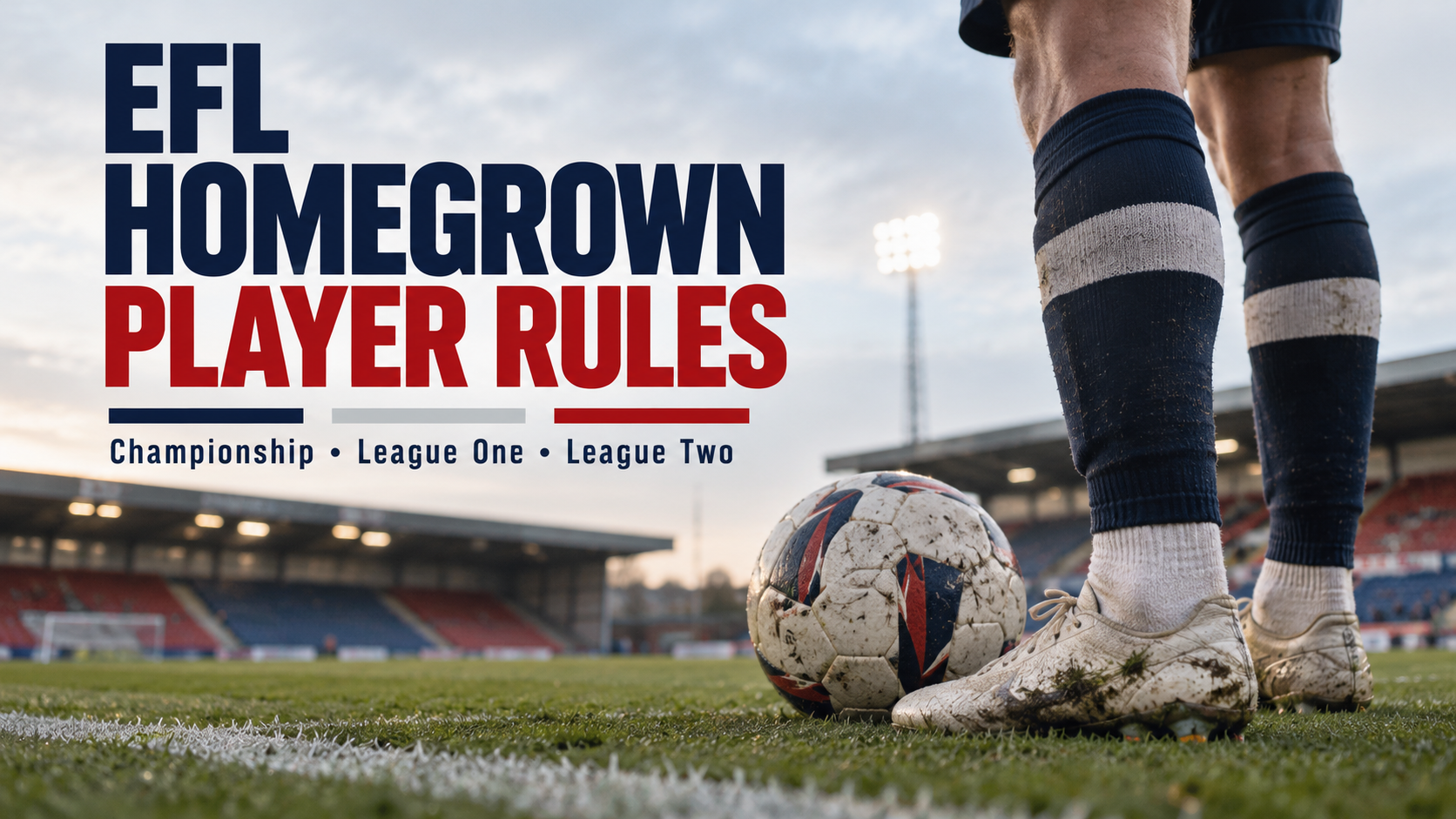 EFL Homegrown Player Rules Explained for the Championship, League One and League Two