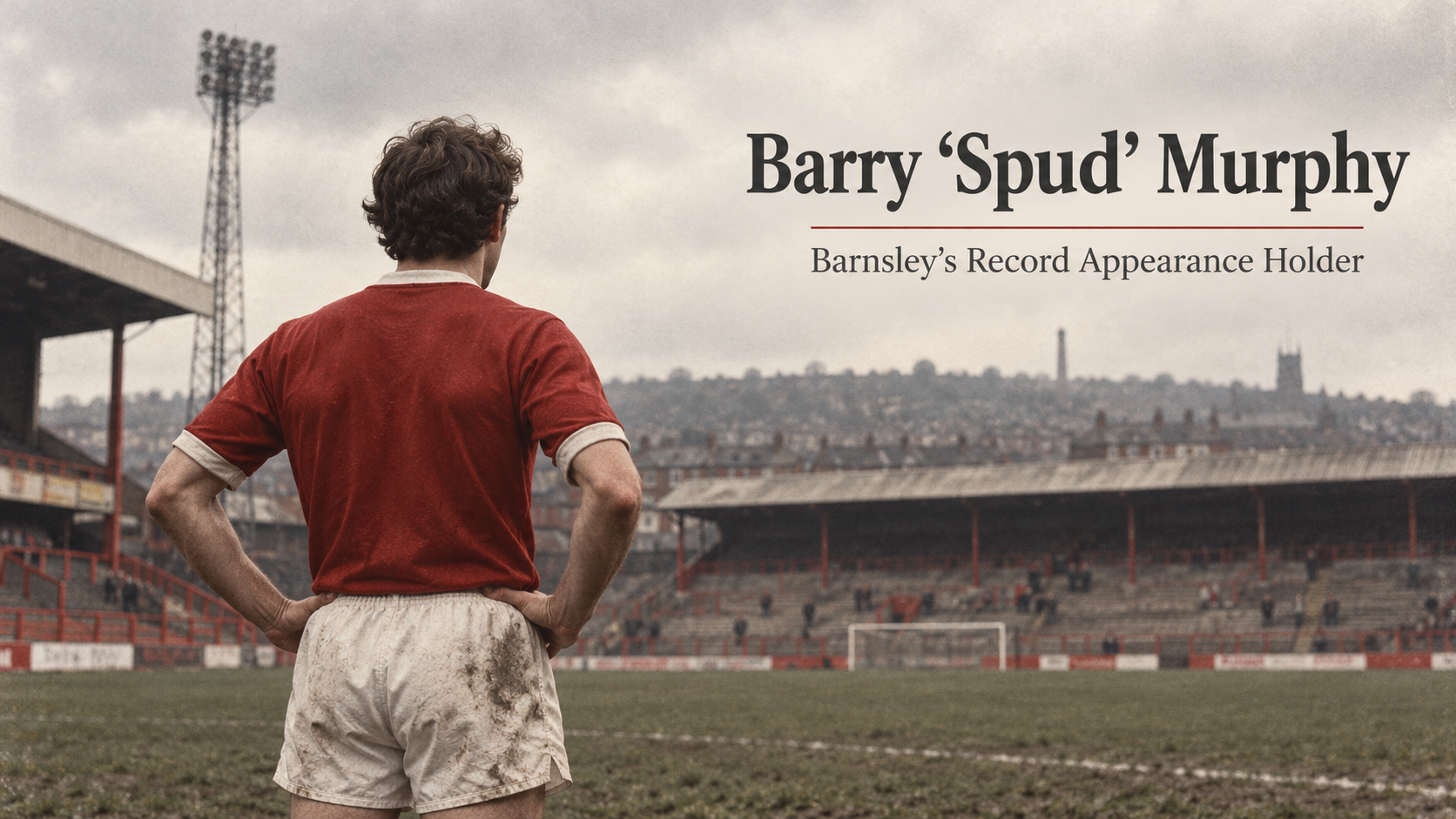 Barry 'Spud' Murphy, Barnsley's Record Appearance Holder, Dies